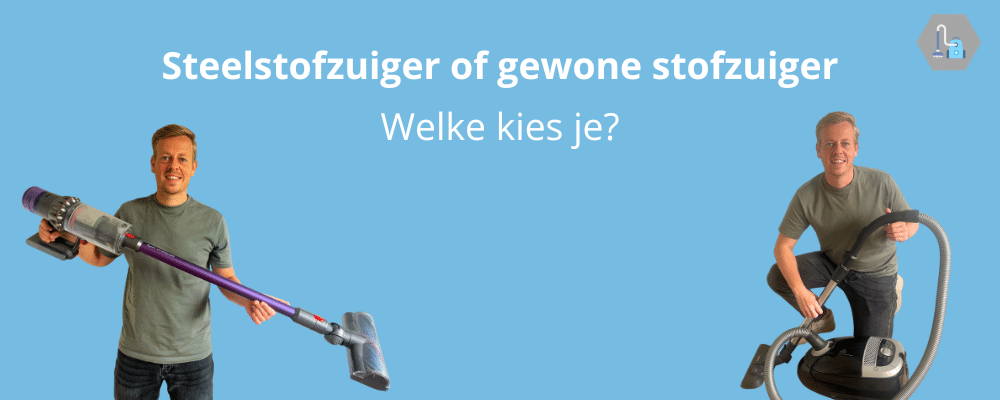Steelstofzuiger of gewone stofzuiger